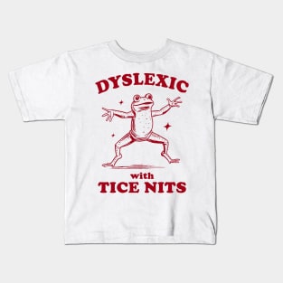 Dyslexic With Tice Nits, Funny Dyslexia Shirt, Frog T Shirt, Dumb Y2k Shirt, Stupid Vintage Shirt, Sarcastic Cartoon Tee Kids T-Shirt